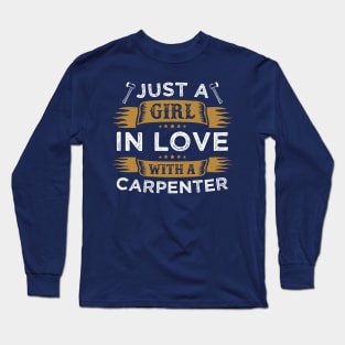 Just a Girl in Love with a Carpenter Funny Carpentry Saying Long Sleeve T-Shirt